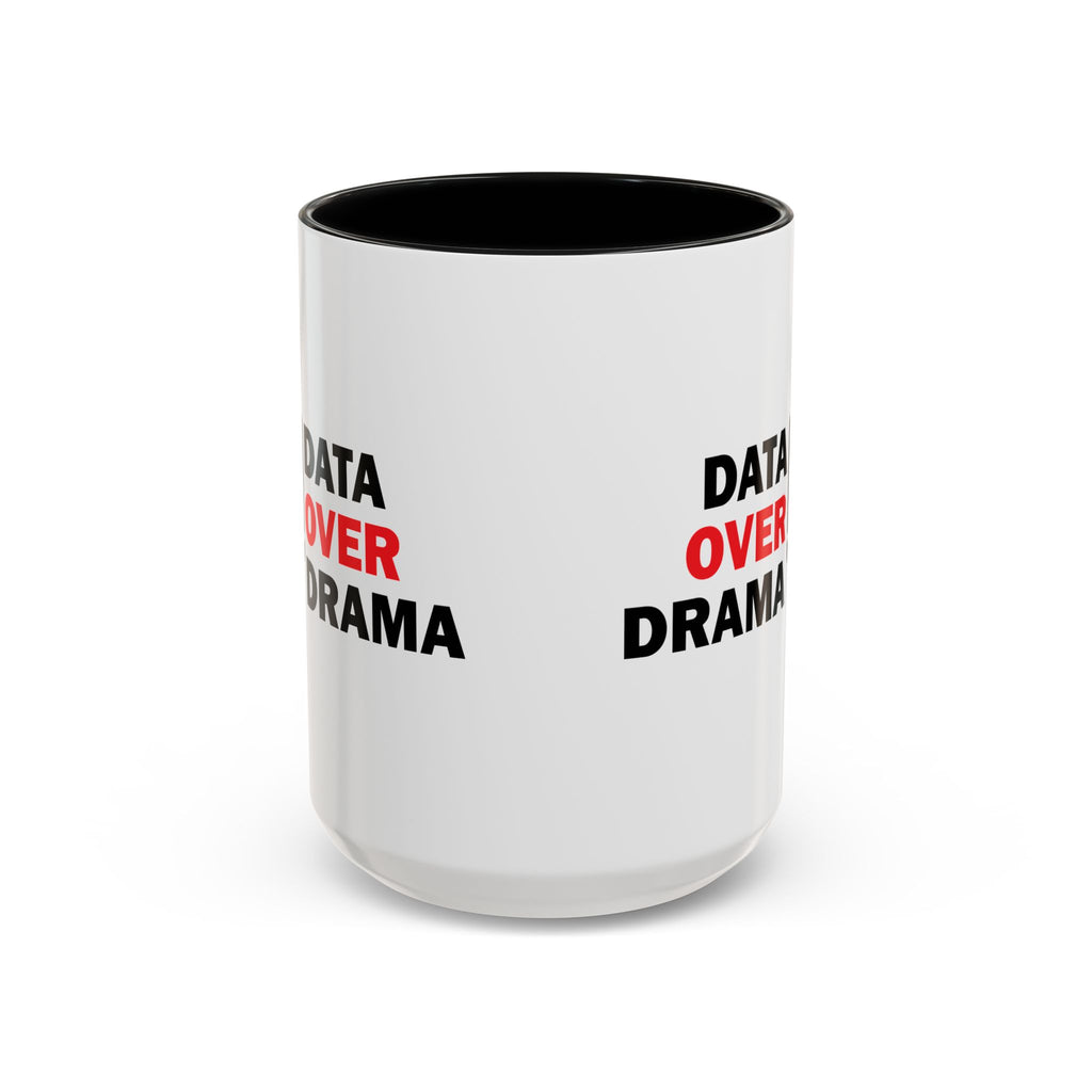 Data Over Drama Coffee Mug | Tech Professional Gift | Accent Coffee Mug 11oz 15oz