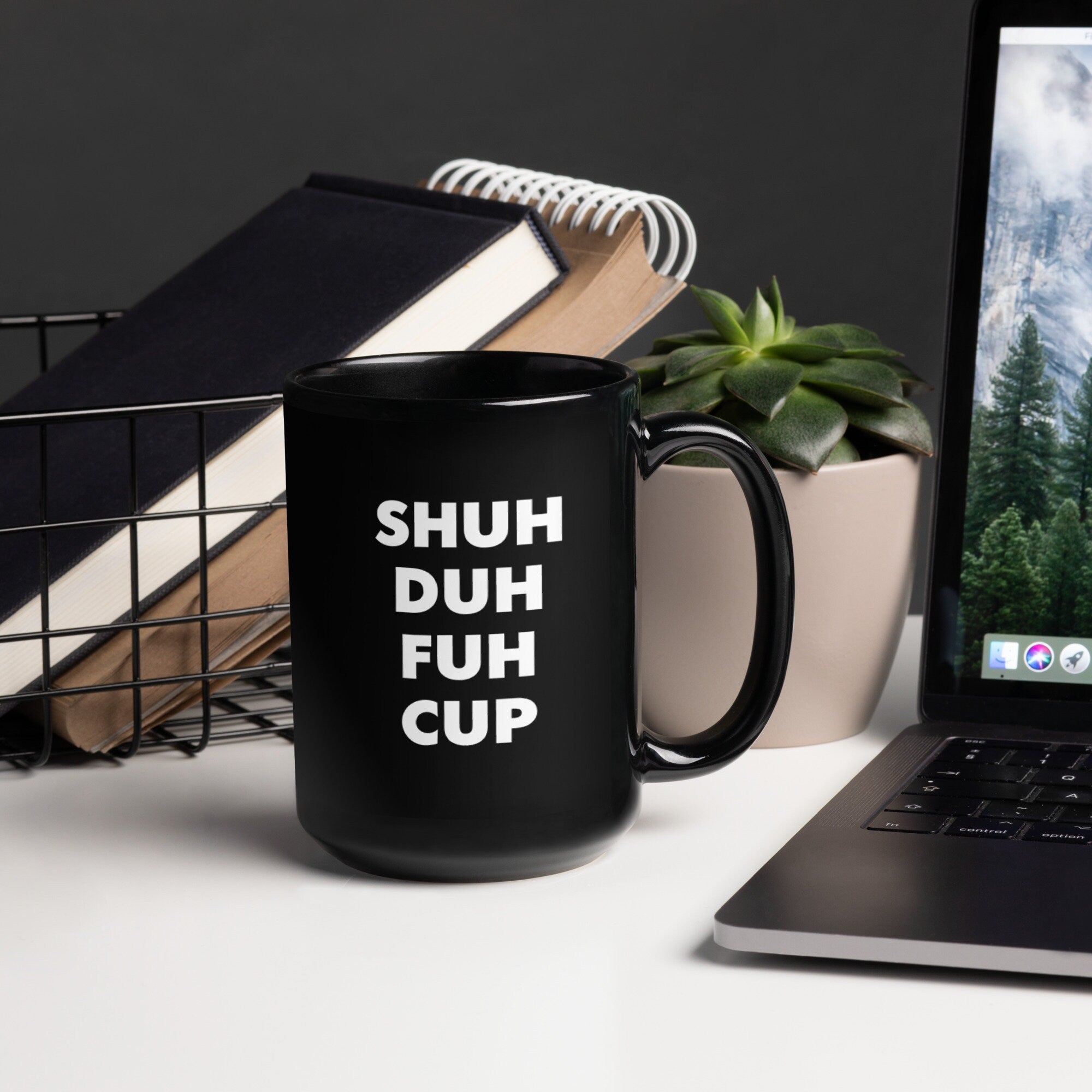 Shuh-DUH-FUH-CUP Funny Coffee Mug – Gag Gift for Him or Her