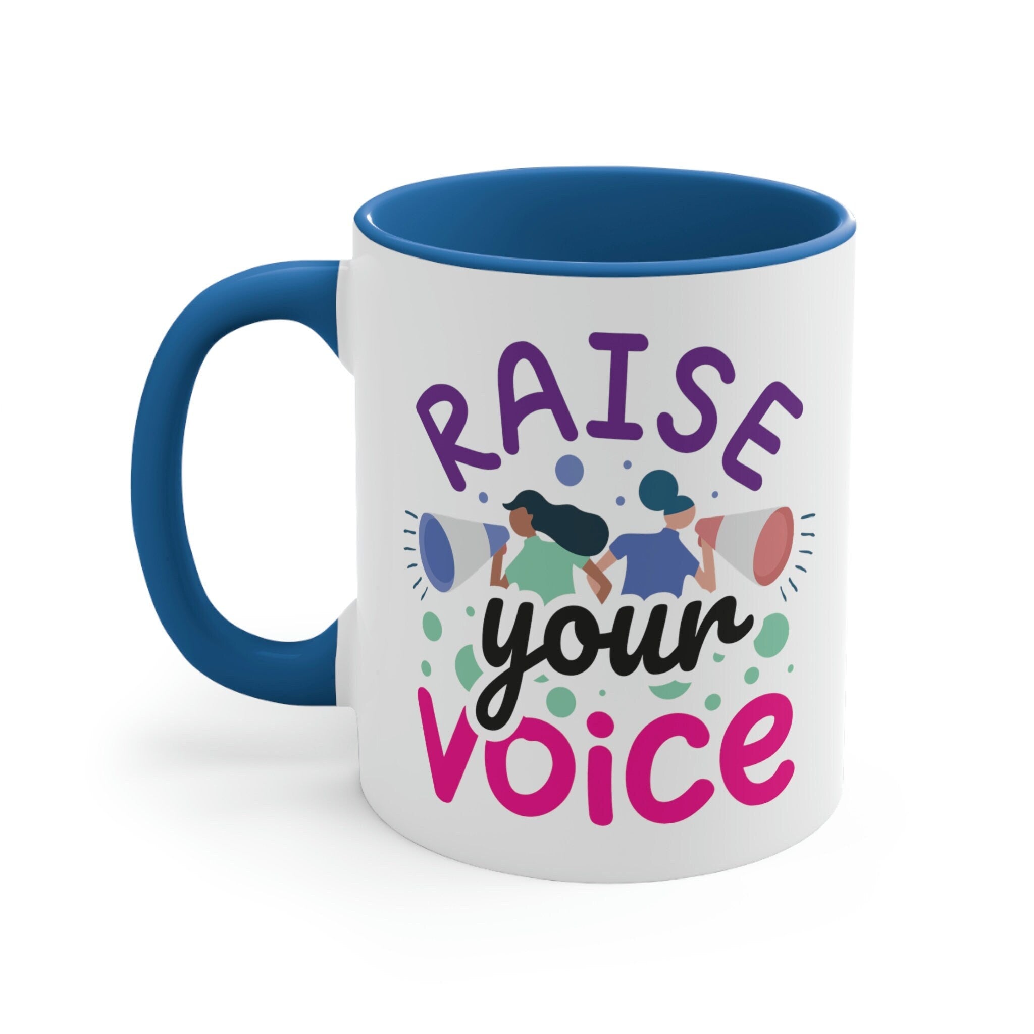Raise Your Voice Women’s Empowerment 11oz Coffee Mug – Strong Woman/Daughter Gift