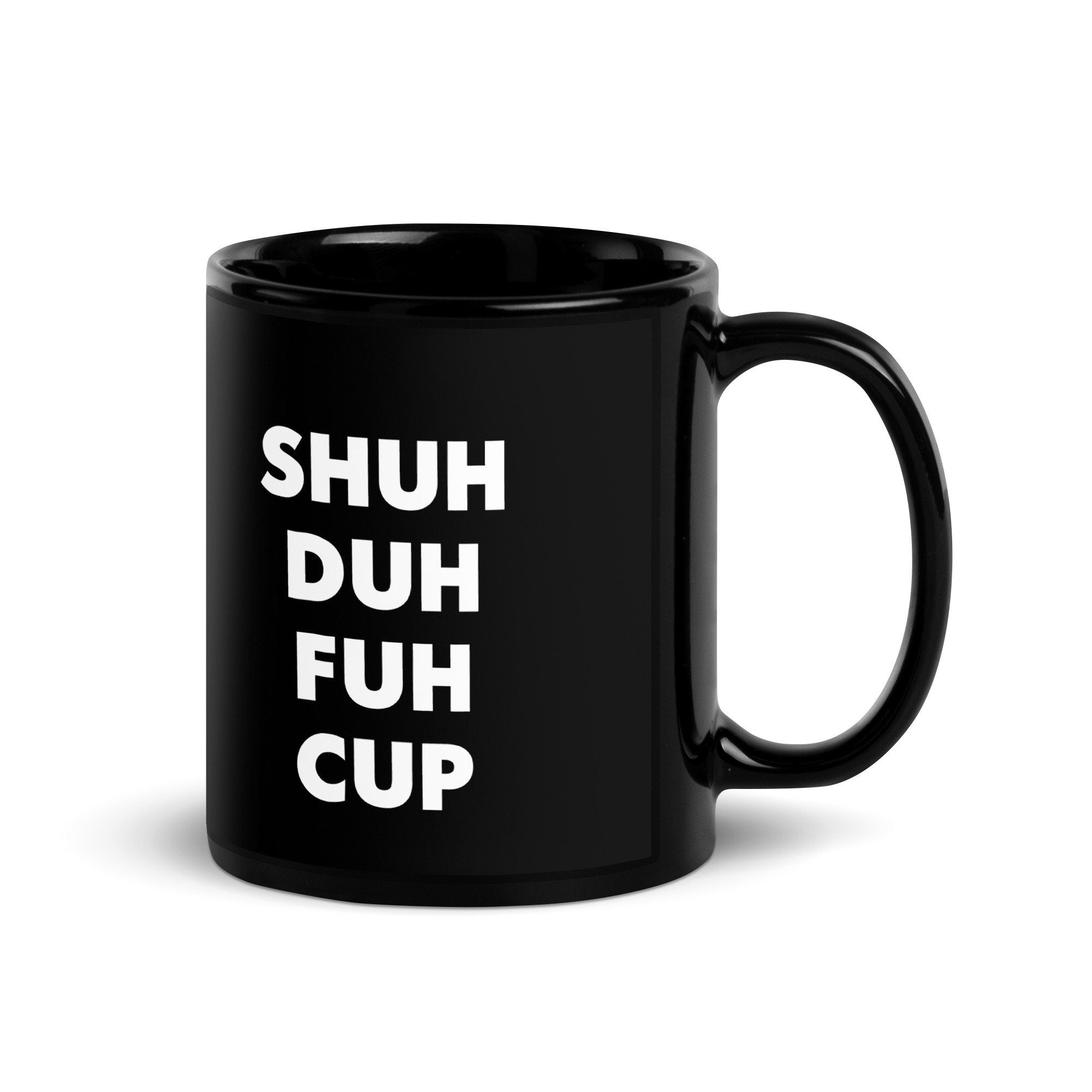Shuh-DUH-FUH-CUP Funny Coffee Mug – Gag Gift for Him or Her