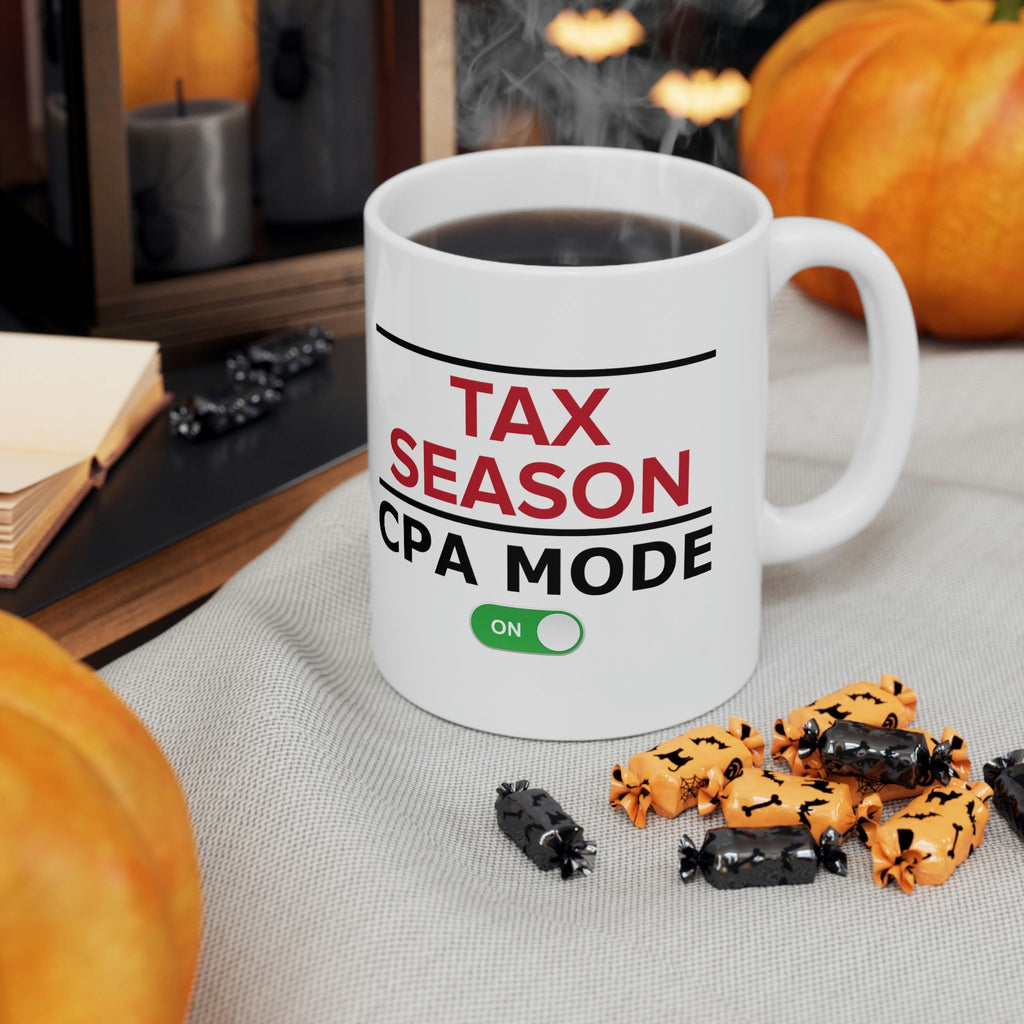 Tax Season CPA Mode On 11oz Ceramic Mug – Funny Accountant Gift