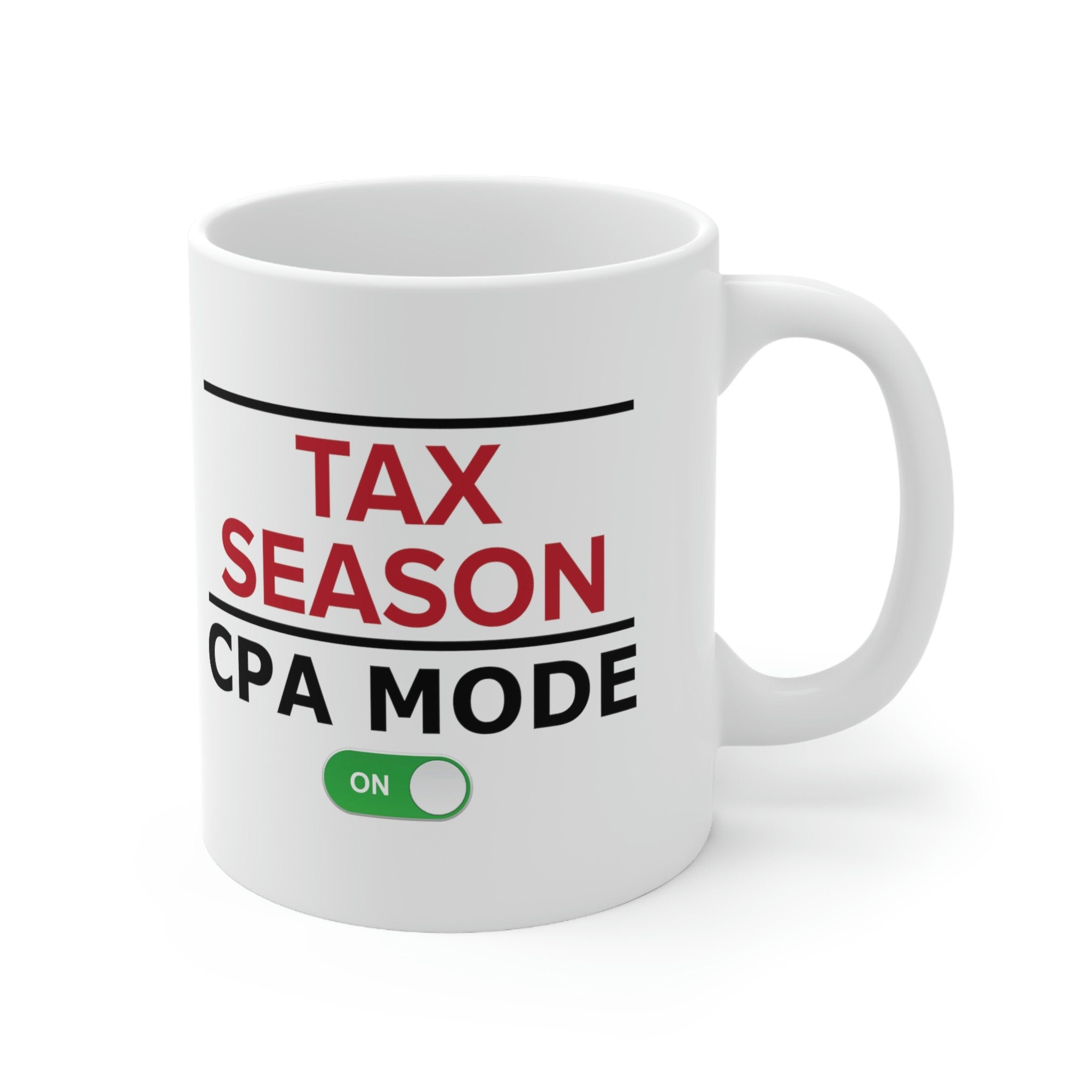 Tax Season CPA Mode On 11oz Ceramic Mug – Funny Accountant Gift