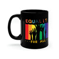 Equality for All 11oz Black Coffee Mug – Pride & Activist Gift