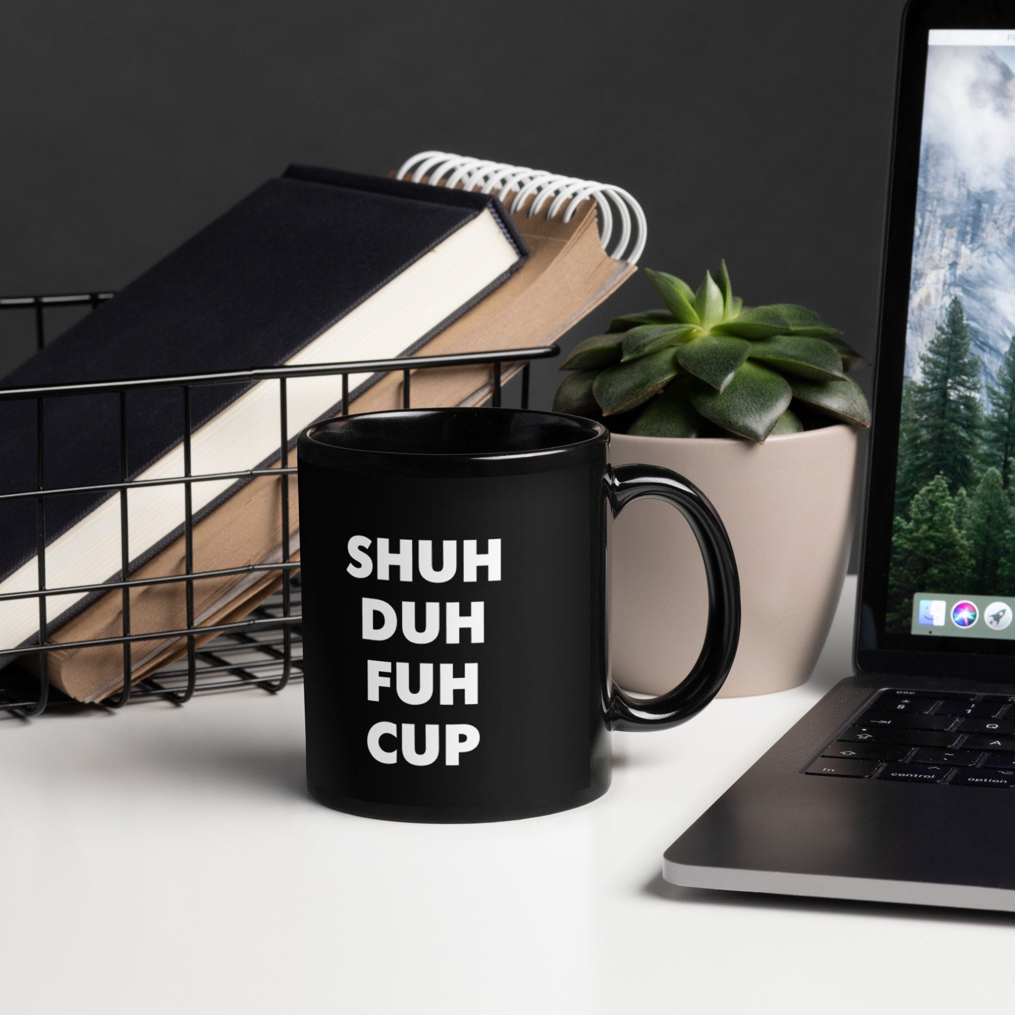 Shuh-DUH-FUH-CUP Funny Coffee Mug – Gag Gift for Him or Her